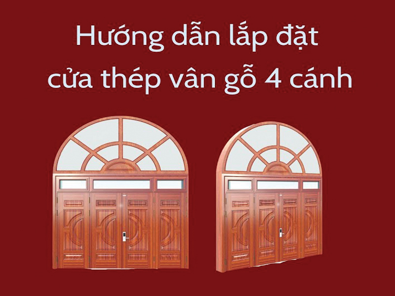 Hướng Dẫn Lắp Đặt Cửa Thép Vân Gỗ 4 Cánh